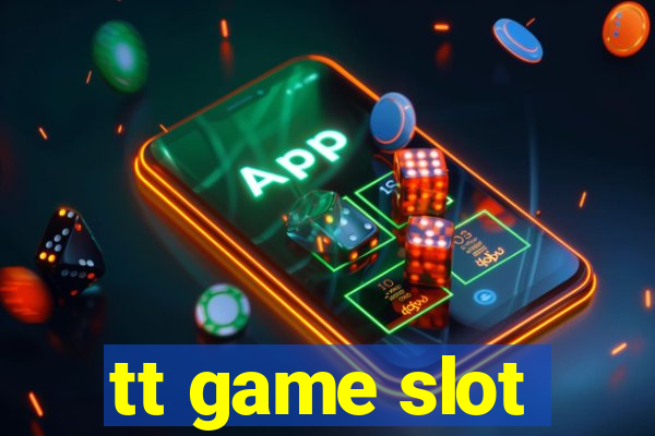 tt game slot